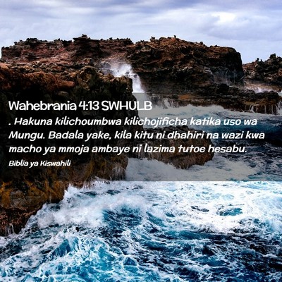 Picture 02 - Wahebrania 4:13 SWHULB - . Hakuna kilichoumbwa kilichojificha katika uso - Bible Verse Picture