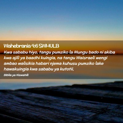 Picture 02 - Wahebrania 4:6 SWHULB - Kwa sababu hiyo, tangu pumziko la Mungu bado ni - Bible Verse Picture