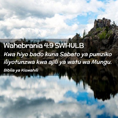 Picture 02 - Wahebrania 4:9 SWHULB - Kwa hiyo bado kuna Sabato ya pumziko iliyotunzwa - Bible Verse Picture