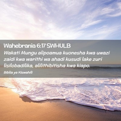 Picture 02 - Wahebrania 6:17 SWHULB - Wakati Mungu alipoamua kuonesha kwa uwazi zaidi - Bible Verse Picture