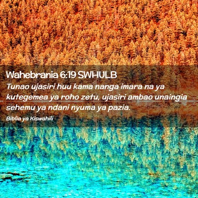 Picture 02 - Wahebrania 6:19 SWHULB - Tunao ujasiri huu kama nanga imara na ya - Bible Verse Picture