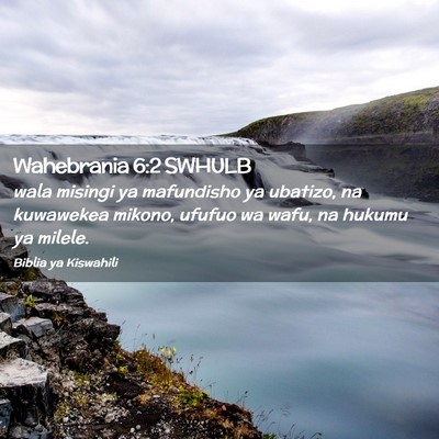 Picture 02 - Wahebrania 6:2 SWHULB - wala misingi ya mafundisho ya ubatizo, na - Bible Verse Picture