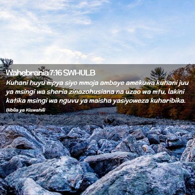 Picture 02 - Wahebrania 7:16 SWHULB - Kuhani huyu mpya siyo mmoja ambaye amekuwa kuhani - Bible Verse Picture