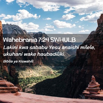 Picture 02 - Wahebrania 7:24 SWHULB - Lakini kwa sababu Yesu anaishi milele, ukuhani - Bible Verse Picture