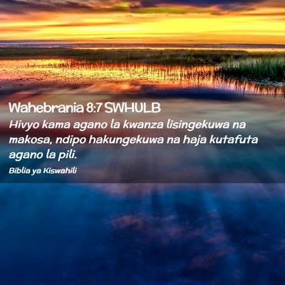 Picture 02 - Wahebrania 8:7 SWHULB - Hivyo kama agano la kwanza lisingekuwa na makosa, - Bible Verse Picture