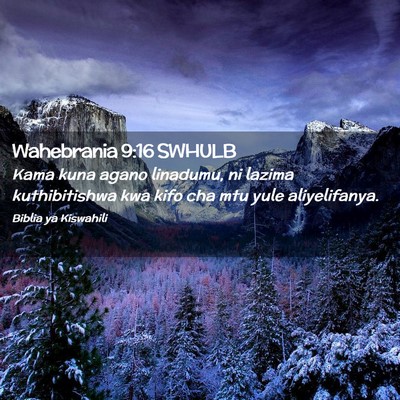 Picture 02 - Wahebrania 9:16 SWHULB - Kama kuna agano linadumu, ni lazima kuthibitishwa - Bible Verse Picture
