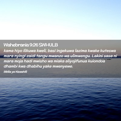 Picture 02 - Wahebrania 9:26 SWHULB - kama hiyo ilikuwa kweli, basi ingekuwa lazima - Bible Verse Picture
