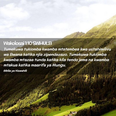 Picture 02 - Wakolosai 1:10 SWHULB - Tumekuwa tukiomba kwamba mtatembea kwa - Bible Verse Picture