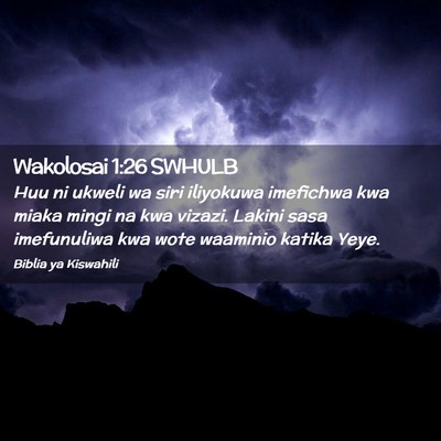 Picture 02 - Wakolosai 1:26 SWHULB - Huu ni ukweli wa siri iliyokuwa imefichwa kwa - Bible Verse Picture