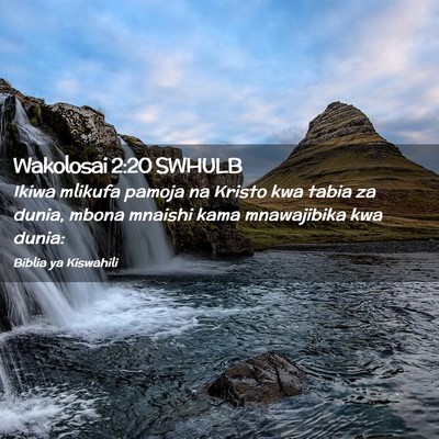 Picture 02 - Wakolosai 2:20 SWHULB - Ikiwa mlikufa pamoja na Kristo kwa tabia za - Bible Verse Picture