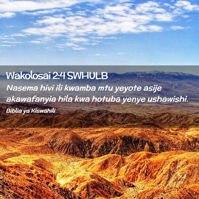 Picture 02 - Wakolosai 2:4 SWHULB - Nasema hivi ili kwamba mtu yeyote asije - Bible Verse Picture