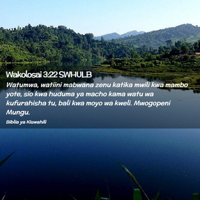 Picture 02 - Wakolosai 3:22 SWHULB - Watumwa, watiini mabwana zenu katika mwili kwa - Bible Verse Picture