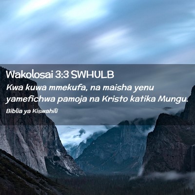 Picture 02 - Wakolosai 3:3 SWHULB - Kwa kuwa mmekufa, na maisha yenu yamefichwa - Bible Verse Picture