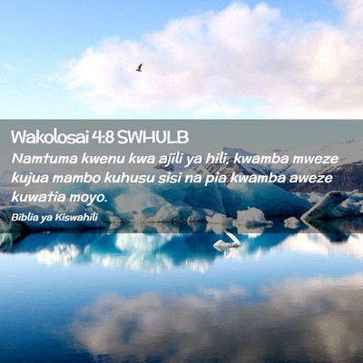 Picture 02 - Wakolosai 4:8 SWHULB - Namtuma kwenu kwa ajili ya hili, kwamba mweze - Bible Verse Picture