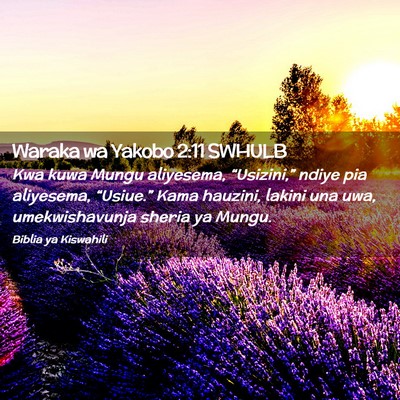 Picture 02 - Waraka wa Yakobo 2:11 SWHULB - Kwa kuwa Mungu aliyesema, “Usizini,” ndiye - Bible Verse Picture