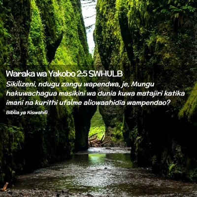 Picture 02 - Waraka wa Yakobo 2:5 SWHULB - Sikilizeni, ndugu zangu wapendwa, je, Mungu - Bible Verse Picture