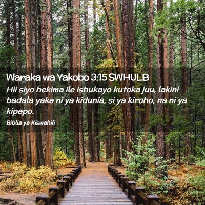 Picture 02 - Waraka wa Yakobo 3:15 SWHULB - Hii siyo hekima ile ishukayo kutoka juu, lakini - Bible Verse Picture