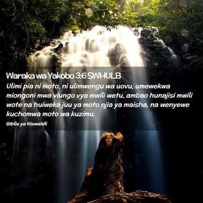 Picture 02 - Waraka wa Yakobo 3:6 SWHULB - Ulimi pia ni moto, ni ulimwengu wa uovu, umewekwa - Bible Verse Picture