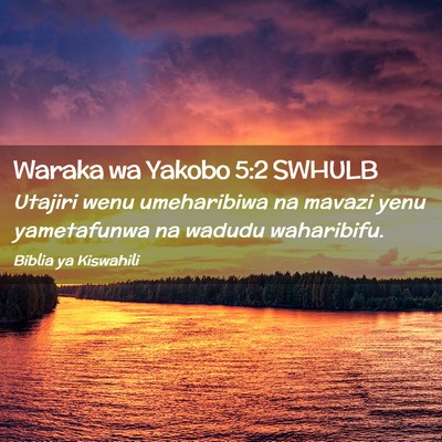 Picture 02 - Waraka wa Yakobo 5:2 SWHULB - Utajiri wenu umeharibiwa na mavazi yenu - Bible Verse Picture