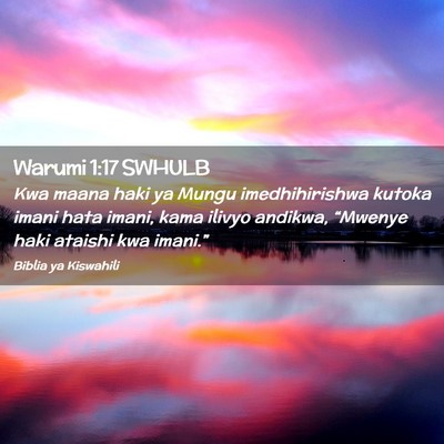 Picture 02 - Warumi 1:17 SWHULB - Kwa maana haki ya Mungu imedhihirishwa kutoka - Bible Verse Picture