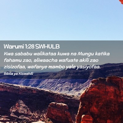 Picture 02 - Warumi 1:28 SWHULB - Kwa sababu walikataa kuwa na Mungu katika fahamu - Bible Verse Picture