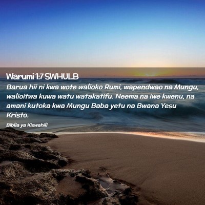 Picture 02 - Warumi 1:7 SWHULB - Barua hii ni kwa wote walioko Rumi, wapendwao na - Bible Verse Picture