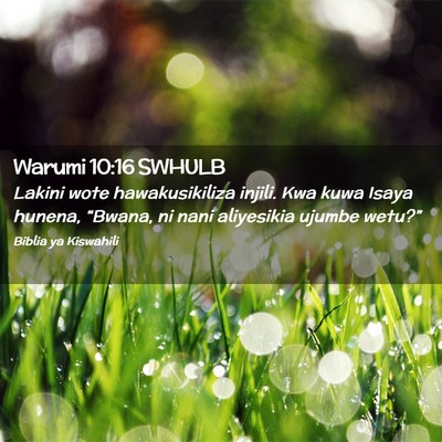 Picture 02 - Warumi 10:16 SWHULB - Lakini wote hawakusikiliza injili. Kwa kuwa Isaya - Bible Verse Picture