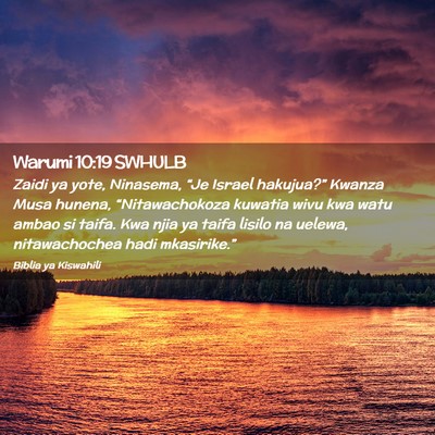 Picture 02 - Warumi 10:19 SWHULB - Zaidi ya yote, Ninasema, “Je Israel hakujua?” - Bible Verse Picture