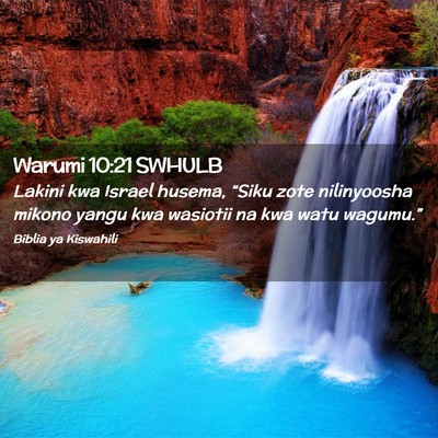 Picture 02 - Warumi 10:21 SWHULB - Lakini kwa Israel husema, “Siku zote - Bible Verse Picture