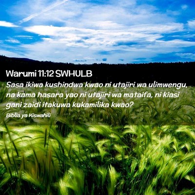 Picture 02 - Warumi 11:12 SWHULB - Sasa ikiwa kushindwa kwao ni utajiri wa - Bible Verse Picture