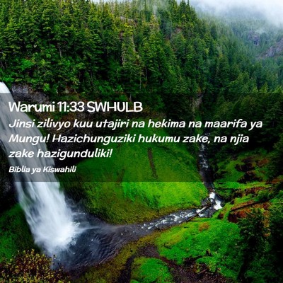 Picture 02 - Warumi 11:33 SWHULB - Jinsi zilivyo kuu utajiri na hekima na maarifa ya - Bible Verse Picture