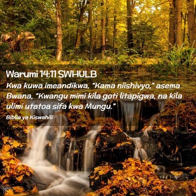 Picture 02 - Warumi 14:11 SWHULB - Kwa kuwa imeandikwa, “Kama niishivyo,” asema - Bible Verse Picture