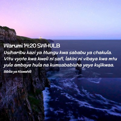 Picture 02 - Warumi 14:20 SWHULB - Usiharibu kazi ya Mungu kwa sababu ya chakula. - Bible Verse Picture