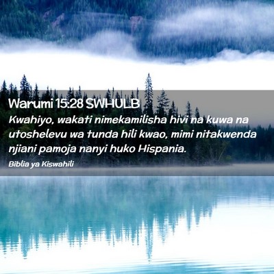 Picture 02 - Warumi 15:28 SWHULB - Kwahiyo, wakati nimekamilisha hivi na kuwa na - Bible Verse Picture