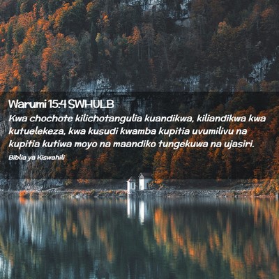 Picture 02 - Warumi 15:4 SWHULB - Kwa chochote kilichotangulia kuandikwa, - Bible Verse Picture