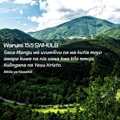 Picture 02 - Warumi 15:5 SWHULB - Sasa Mungu wa uvumilivu na wa kutia moyo awape - Bible Verse Picture
