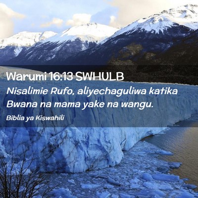 Picture 02 - Warumi 16:13 SWHULB - Nisalimie Rufo, aliyechaguliwa katika Bwana na - Bible Verse Picture