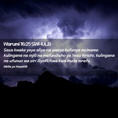 Picture 02 - Warumi 16:25 SWHULB - Sasa kwake yeye aliye na uwezo kufanya msimame - Bible Verse Picture