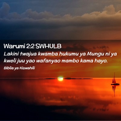 Picture 02 - Warumi 2:2 SWHULB - Lakini twajua kwamba hukumu ya Mungu ni ya kweli - Bible Verse Picture
