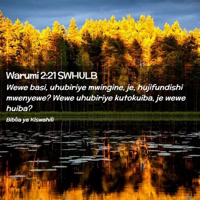 Picture 02 - Warumi 2:21 SWHULB - Wewe basi, uhubiriye mwingine, je, hujifundishi - Bible Verse Picture