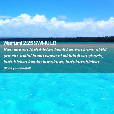 Picture 02 - Warumi 2:25 SWHULB - Kwa maana Kutahiriwa kweli kwafaa kama ukitii - Bible Verse Picture