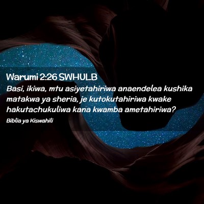 Picture 02 - Warumi 2:26 SWHULB - Basi, ikiwa, mtu asiyetahiriwa anaendelea kushika - Bible Verse Picture