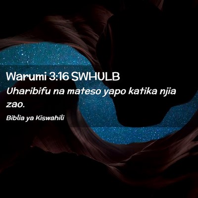 Picture 02 - Warumi 3:16 SWHULB - Uharibifu na mateso yapo katika njia - Bible Verse Picture