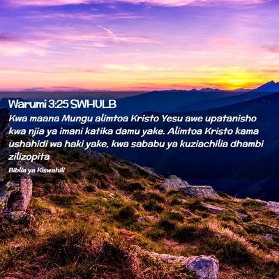 Picture 02 - Warumi 3:25 SWHULB - Kwa maana Mungu alimtoa Kristo Yesu awe - Bible Verse Picture