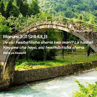 Picture 02 - Warumi 3:31 SWHULB - Je sisi twaibatilisha sheria kwa imani? La hasha! - Bible Verse Picture