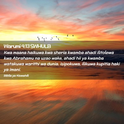 Picture 02 - Warumi 4:13 SWHULB - Kwa maana haikuwa kwa sheria kwamba ahadi - Bible Verse Picture