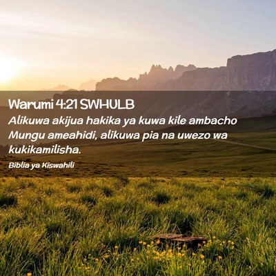 Picture 02 - Warumi 4:21 SWHULB - Alikuwa akijua hakika ya kuwa kile ambacho Mungu - Bible Verse Picture