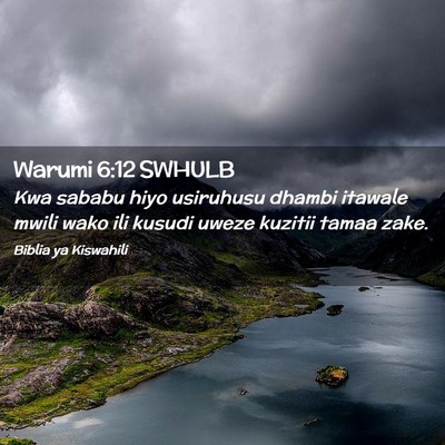 Picture 02 - Warumi 6:12 SWHULB - Kwa sababu hiyo usiruhusu dhambi itawale mwili - Bible Verse Picture