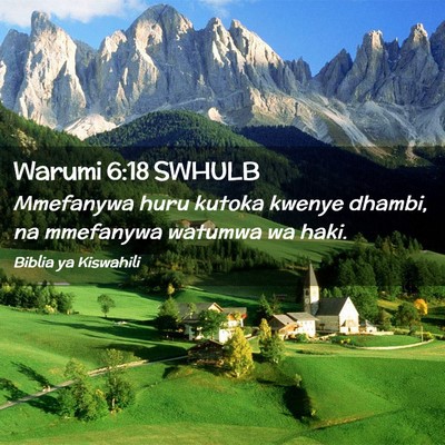 Picture 02 - Warumi 6:18 SWHULB - Mmefanywa huru kutoka kwenye dhambi, na mmefanywa - Bible Verse Picture