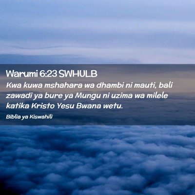 Picture 02 - Warumi 6:23 SWHULB - Kwa kuwa mshahara wa dhambi ni mauti, bali zawadi - Bible Verse Picture